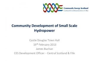 Community Development of Small Scale Hydropower Castle Douglas