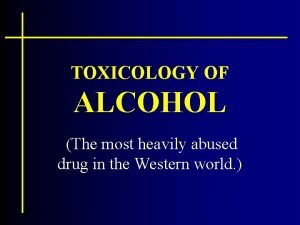 The most heavily abused drug in the western world is: