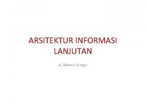 ARSITEKTUR INFORMASI LANJUTAN A Ridwan Siregar TAKSONOMI DAN