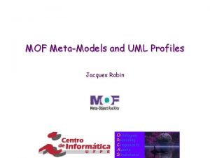 MOF MetaModels and UML Profiles Jacques Robin Ontologies