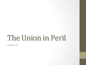 The Union in Peril Chapter 10 Section 1