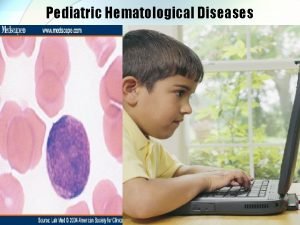 Pediatric Hematological Diseases Hemophilia Hemophilia Factor VIII deficiency