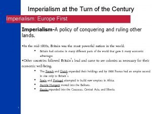 Imperialism at the Turn of the Century Imperialism