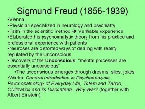 Sigmund Freud 1856 1939 Vienna Physician specialized in