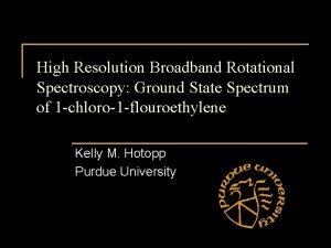 High Resolution Broadband Rotational Spectroscopy Ground State Spectrum