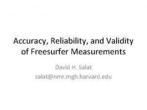 Accuracy Reliability and Validity of Freesurfer Measurements David