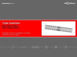 Tube Insertion MSC Marc 2005 r 2 MSC