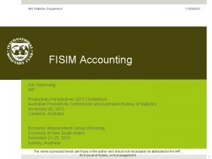 IMF Statistics Department 11202012 FISIM Accounting Kim Zieschang