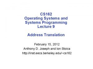 CS 162 Operating Systems and Systems Programming Lecture CS 162 Operating Systems and Systems Programming Lecture