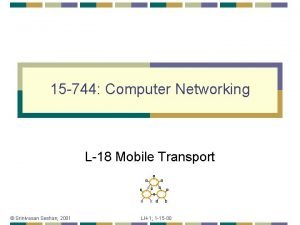 15 744 Computer Networking L18 Mobile Transport Srinivasan