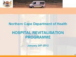 Northern Cape Department of Health HOSPITAL REVITALISATION PROGRAMME