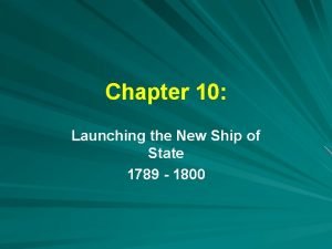 Chapter 10 launching the new ship of state