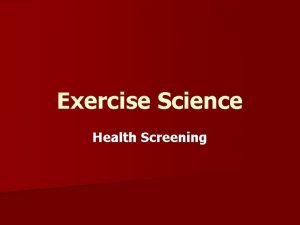 Exercise Science Health Screening Health Screening Why Determines