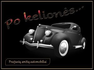 Prajusi ami automobiliai Berliet 1900 Oldsmobile 1902 Cadillac