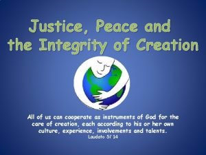 Justice peace and integrity of creation poster