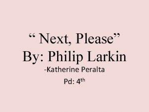 Next Please By Philip Larkin Katherine Peralta Pd