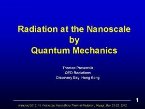Radiation at the Nanoscale by Quantum Mechanics Thomas