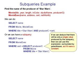 Subqueries Example Find the name of the producer