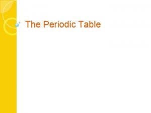 The Periodic Table The Modern Periodic Table Basic
