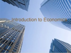 Introduction to Economics Unit 1 Basic Economic Concepts