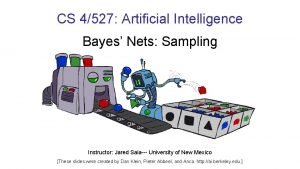 CS 4527 Artificial Intelligence Bayes Nets Sampling Instructor