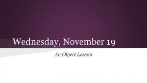 Wednesday November 19 An Object Lesson WarmUp November