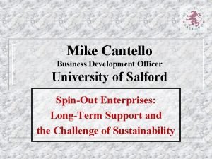 Mike Cantello Business Development Officer University of Salford