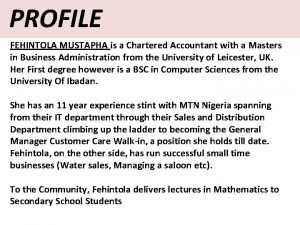 PROFILE FEHINTOLA MUSTAPHA is a Chartered Accountant with