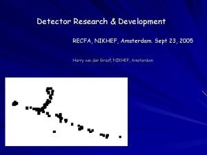 Detector Research Development RECFA NIKHEF Amsterdam Sept 23