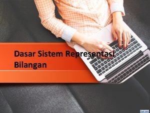 Dasar Sistem Representasi Bilangan Materi Pembelajaran Satuan Data