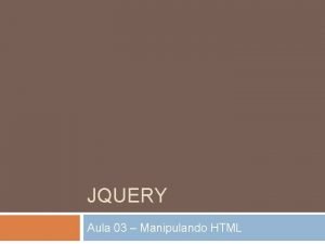 JQUERY Aula 03 Manipulando HTML JQuery contem metodos