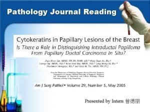 Pathology Journal Reading Presented by Intern Objective To