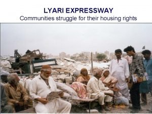 LYARI EXPRESSWAY Communities struggle for their housing rights