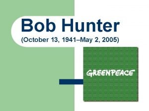 Bob Hunter October 13 1941May 2 2005 l