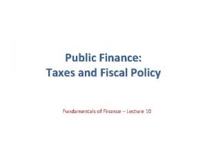 Public Finance Taxes and Fiscal Policy Fundamentals of