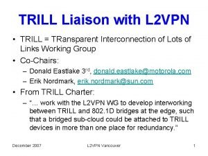 TRILL Liaison with L 2 VPN TRILL TRansparent