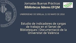 Jornadas Buenas Prcticas Bibliotecas lderes EFQM UNIVERSIDAD DE