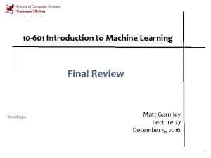 School of Computer Science 10 601 Introduction to