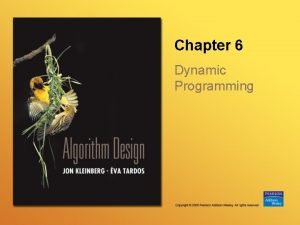 Chapter 6 Dynamic Programming Copyright 2005 Pearson AddisonWesley
