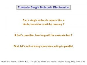 Towards Single Molecule Electronics Can a single molecule