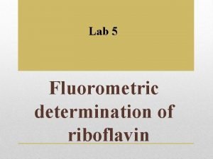 Fluorimetric analysis is used in estimation of *
