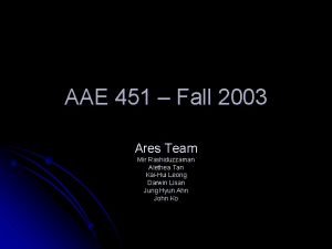 AAE 451 Fall 2003 Ares Team Mir Rashiduzzaman