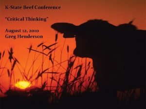 KState Beef Conference Critical Thinking August 12 2010