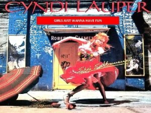 Girls just wanna have fun singer