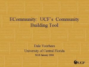 ECommunity UCFs Community Building Tool Dale Voorhees University