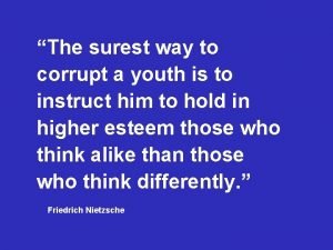 The surest way to corrupt a youth