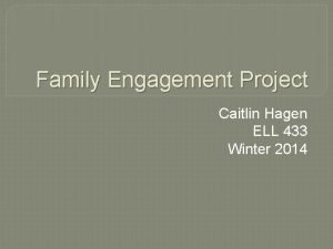 Family Engagement Project Caitlin Hagen ELL 433 Winter