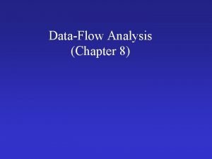 DataFlow Analysis Chapter 8 Outline What is DataFlow