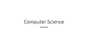 Computer Science Domains CS Theoretical Aplied 1 Theoretical