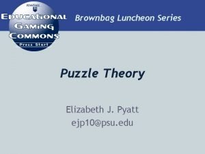 Brownbag Luncheon Series Puzzle Theory Elizabeth J Pyatt